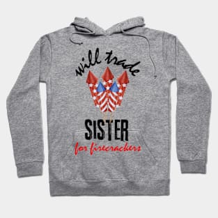 Funny Boys 4th Of July Kids Trade Sister For Firecrackers Hoodie
